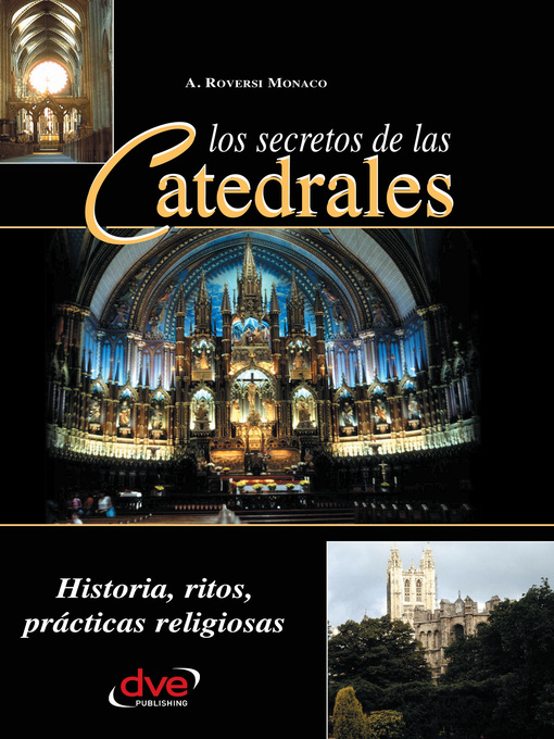 Title details for Los secretos de las catedrales. Historia, ritos, prácticas religiosas by A. Roversi Monaco - Available